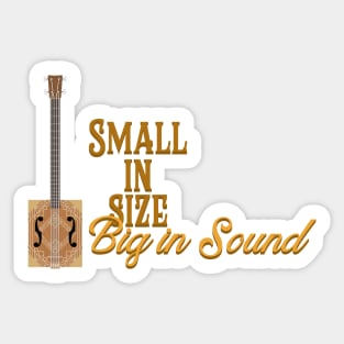 Cigar Box Guitars - Small in Size, Big In Sound Sticker